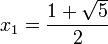  x_1 = \frac{1 + \sqrt{5}}{2} \, 