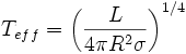 T_{eff} = \left(\frac{L}{4 \pi R^2 \sigma}\right )^{1/4}