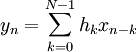 y_n = \sum_{k=0}^{N-1} h_k x_{n-k}