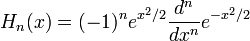 H_n(x)=(-1)^n e^{x^2/2}\frac{d^n}{dx^n}e^{-x^2/2}\,\!
