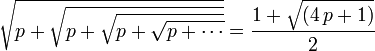\sqrt{p+\sqrt{p+\sqrt{p+\sqrt{p+\cdots}}}}=\frac{1+\sqrt{(4\,p+1)}}{2}