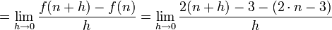  = \lim_{h\rightarrow 0}\frac{f(n+h)-f(n)}{h} = \lim_{h\rightarrow 0}\frac{2(n+h)-3-(2\cdot n-3)}{h}