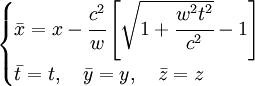 \begin{cases} \bar{x}= x- \cfrac{c^2}{w}\left[\sqrt{1+\cfrac{w^2t^2}{c^2}}-1\right] \\ \bar{t} = t, \quad \bar{y} = y, \quad \bar{z} = z \end{cases}