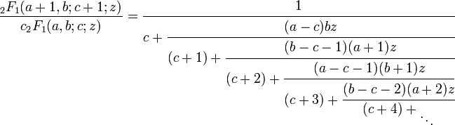 \frac{{}_2F_1(a+1,b;c+1;z)}{c{}_2F_1(a,b;c;z)} = \cfrac{1}{c + \cfrac{(a-c)b z}{(c+1) + \cfrac{(b-c-1)(a+1) z}{(c+2) + \cfrac{(a-c-1)(b+1) z}{(c+3) + \cfrac{(b-c-2)(a+2) z}{(c+4) + {}_\ddots}}}}}