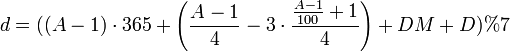 d = ((A - 1) \cdot 365 + \left ( \frac{A-1}{4} - 3 \cdot \frac{\frac{A - 1}{100} + 1}{4} \right ) + DM + D) % 7 \,\!
