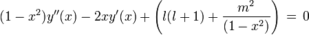  (1-x^2)y''(x)-2xy'(x)+\left( l(l+1)+\frac{m^2}{(1-x^2)} \right) \, = \, 0