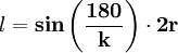 l= \mathbf{sin\left ( \frac{180}{k} \right )}\cdot\mathbf{2r} 