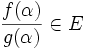 \frac{f(\alpha)}{g(\alpha)} \in E
