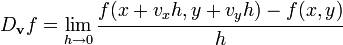 D_\mathbf{v}f = \lim_{h\to 0} \cfrac{f(x+v_xh,y+v_yh)-f(x,y)}{h}