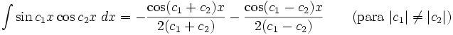 \int\sin c_1x\cos c_2x\;dx = -\frac{\cos(c_1+c_2)x}{2(c_1+c_2)}-\frac{\cos(c_1-c_2)x}{2(c_1-c_2)} \qquad\mbox{(para }|c_1|\neq|c_2|\mbox{)}