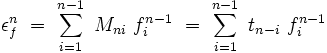  \epsilon_f^n \ = \  \sum_{i=1}^{n-1} \ M_{ni} \  f_{i}^{n-1} \ = \ \sum_{i=1}^{n-1} \  t_{n-i} \ f_{i}^{n-1} 