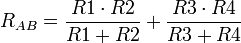 R_{AB}={R1 \cdot R2 \over R1+R2}+{R3 \cdot R4 \over R3+R4}