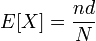 E[X]=\frac{nd}{N}