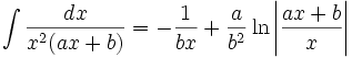 \int\frac{dx}{x^2(ax+b)} = -\frac{1}{bx} + \frac{a}{b^2}\ln\left|\frac{ax+b}{x}\right|