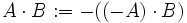 A \cdot B := -((-A)\cdot B)