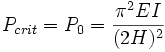P_{crit}=P_0 = \frac{\pi^2 EI}{(2H)^2}