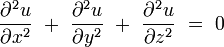  \frac{\partial^2 u}{\partial x^2} \ + \ \frac{\partial^2 u}{\partial y^2} \ + \ \frac{\partial^2 u}{\partial z^2} \ =  \ 0 