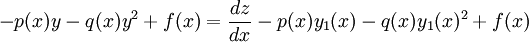  -p(x)y -q(x)y^2+ f(x)=\frac{dz}{dx} -p(x)y_1(x) - q(x)y_1(x)^2 +f(x)