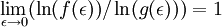 \lim_ {\epsilon \to 0} ( \ln  (f(\epsilon)) / \ln  (g(\epsilon))) = 1