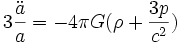3\frac{\ddot{a}}{a} = - 4 \pi G (\rho + \frac{3p}{c^2})