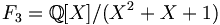 F_3 = \mathbb{Q}[X]/ (X^2+X+1) 
