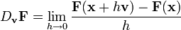 D_\mathbf{v}\mathbf{F} = \lim_{h\to 0}
\frac{\mathbf{F}(\mathbf{x}+h\mathbf{v})-\mathbf{F}(\mathbf{x})}{h}