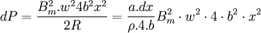 dP={B^2_m. w^2 4 b^2 x^2\over 2 R}={a.dx \over \rho .4.b}B^2_m \cdot w^2 \cdot 4 \cdot b^2 \cdot x^2