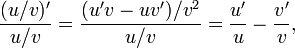  \frac{(u/v)'}{u/v} = \frac{(u'v - uv')/v^{2}}{u/v} = \frac{u'}{u} - \frac{v'}{v} ,\! 