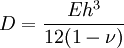 D = \frac{Eh^3}{12(1-\nu)}