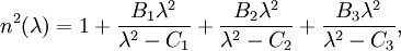 
n^2(\lambda) = 1 
+ \frac{B_1 \lambda^2 }{ \lambda^2 - C_1}
+ \frac{B_2 \lambda^2 }{ \lambda^2 - C_2}
+ \frac{B_3 \lambda^2 }{ \lambda^2 - C_3},
