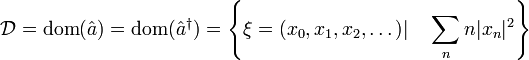 \mathcal{D} =\mbox{dom}(\hat{a}) = \mbox{dom}(\hat{a}^\dagger) = 
\left\{\xi=(x_0,x_1,x_2,\dots)|\quad \sum_n n|x_n|^2 \right\}