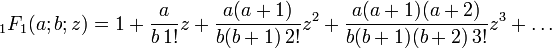 {}_1F_1(a;b;z) = 1 + \frac{a}{b\,1!}z + \frac{a(a+1)}{b(b+1)\,2!}z^2 + \frac{a(a+1)(a+2)}{b(b+1)(b+2)\,3!}z^3 + \dots