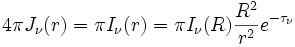 4\pi J_{\nu}(r) = \pi I_{\nu}(r) = \pi I_{\nu}(R) \frac{R^2}{r^2} e^{-\tau_{\nu}}