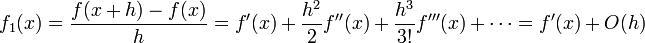 f_{1}(x)=\frac{f(x+h)-f(x)}{h}= f'(x)+\frac{h^2}{2}f''(x)+\frac{h^3}{3!}f'''(x)+ \cdots= f'(x) + O(h)