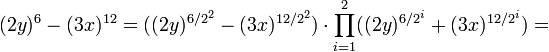 
(2y)^6-(3x)^{12}=
((2y)^{6/2^2}-(3x)^{12/2^2})\cdot\prod_{i=1}^{2} ((2y)^{6/{2^i}}+(3x)^{12/{2^i}})=
\,