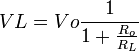 VL = Vo \frac{1}{1+\frac{R_o}{R_L}}