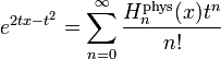 e^{2tx-t^2} = \sum_{n=0}^\infty \frac{H_n^\mathrm{phys}(x)t^n}{n!}
