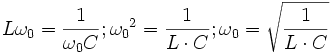 {L \omega_0 } = \frac{1}{\omega_0 C} ; {\omega_0}^2 = \frac{1}{L \cdot C}  ;  {\omega_0} = \sqrt{\frac{1}{L \cdot C}}