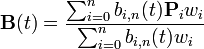  
\mathbf{B}(t) =
\frac{
\sum_{i=0}^n b_{i,n}(t) \mathbf{P}_{i}w_i 
}
{
\sum_{i=0}^n b_{i,n}(t) w_i 
}
