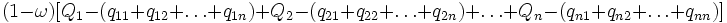 (1-\omega)[Q_1-(q_{11}+q_{12}+ \ldots +q_{1n}) + Q_2-(q_{21}+q_{22}+ \ldots +q_{2n}) + \ldots + Q_n-(q_{n1}+q_{n2}+ \ldots +q_{nn})]