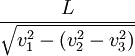 \frac {L}{\sqrt{v_1^2-(v_2^2-v_3^2)}} 