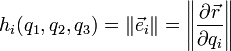  h_i(q_1,q_2,q_3) = \| \vec e_i \| =
\left \|\frac{\partial \vec r}{\partial q_i} \right \|