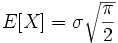 E[X] = \sigma \sqrt{\frac{\pi}{2}}\,