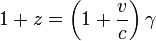 1 + z = \left(1 + \frac{v}{c}\right) \gamma