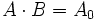 A \cdot B = A_0