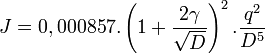  \ J = 0,000857 . \left(1 + \frac {2 \gamma} {\sqrt D}\right)^2 . \frac {q^2} {D^5} 