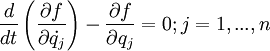 
{d \over dt} \left( {\partial f \over \partial \dot{q_j}} \right) - {\partial f \over \partial q_j} = 0; j=1,...,n
