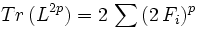 Tr\,(L^{2 p}) = 2\, \sum\,(2\,F_i)^p