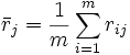 \bar{r}_{j} = \frac{1}{m} \sum_{i=1}^m {r_{ij}}