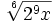 \sqrt[6]{2^9 x}